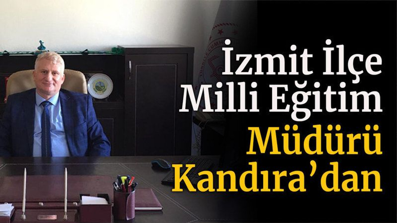 İzmit İlçe Milli Eğitim Müdürü Kandıra’dan